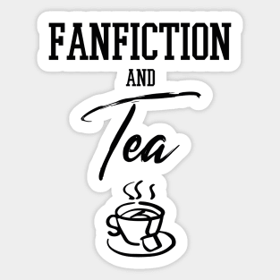 Fanfiction and tea for fandom tea lovers Sticker